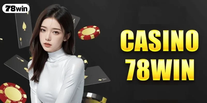 78win Casino nền tảng game châu Á uy tín